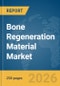 Bone Regeneration Material Market Report 2026 - Product Thumbnail Image