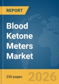 Blood Ketone Meters Market Report 2026- Product Image