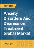 Anxiety Disorders And Depression Treatment Global Market Report 2025- Product Image