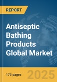 Antiseptic Bathing Products Global Market Report 2025- Product Image