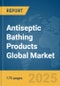 Antiseptic Bathing Products Global Market Report 2025 - Product Thumbnail Image
