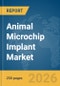 Animal Microchip Implant Market Report 2026 - Product Thumbnail Image