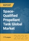 Space-Qualified Propellant Tank Global Market Report 2025 - Product Thumbnail Image