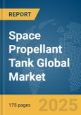 Space Propellant Tank Global Market Report 2025- Product Image