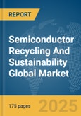 Semiconductor Recycling And Sustainability Global Market Report 2025- Product Image