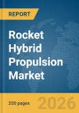 Rocket Hybrid Propulsion Market Report 2026- Product Image