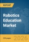 Robotics Education Market Report 2026 - Product Thumbnail Image