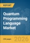 Quantum Programming Language Market Report 2026 - Product Thumbnail Image
