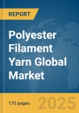 Polyester Filament Yarn Global Market Report 2025- Product Image