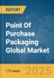 Point Of Purchase Packaging Global Market Report 2025 - Product Thumbnail Image