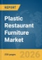 Plastic Restaurant Furniture Market Report 2026 - Product Thumbnail Image