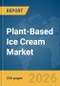 Plant-Based Ice Cream Market Report 2026 - Product Thumbnail Image