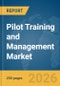 Pilot Training and Management Market Report 2026 - Product Thumbnail Image