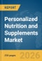 Personalized Nutrition and Supplements Market Report 2026 - Product Thumbnail Image