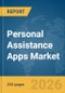 Personal Assistance Apps Market Report 2026 - Product Image