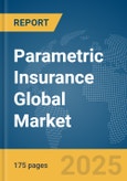 Parametric Insurance Global Market Report 2025- Product Image