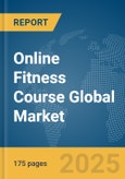Online Fitness Course Global Market Report 2025- Product Image