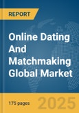 Online Dating And Matchmaking Global Market Report 2025- Product Image