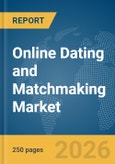 Online Dating and Matchmaking Market Report 2026- Product Image