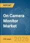 On Camera Monitor Market Report 2026 - Product Thumbnail Image