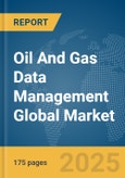 Oil And Gas Data Management Global Market Report 2025- Product Image