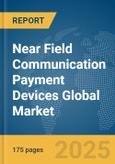 Near Field Communication (NFC) Payment Devices Global Market Report 2025- Product Image