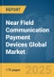 Near Field Communication (NFC) Payment Devices Global Market Report 2025 - Product Thumbnail Image