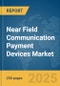 Near Field Communication (NFC) Payment Devices Market Report 2025 - Product Thumbnail Image