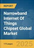 Narrowband Internet Of Things (IoT) Chipset Global Market Report 2025- Product Image
