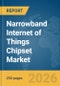 Narrowband Internet of Things (IoT) Chipset Market Report 2026 - Product Image