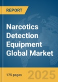 Narcotics Detection Equipment Global Market Report 2025- Product Image