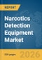 Narcotics Detection Equipment Market Report 2026 - Product Thumbnail Image