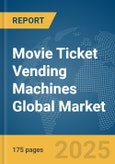 Movie Ticket Vending Machines Global Market Report 2025- Product Image