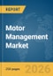 Motor Management Market Report 2026 - Product Thumbnail Image