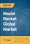 Model Rocket Global Market Report 2025 - Product Thumbnail Image