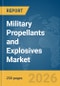 Military Propellants and Explosives Market Report 2026 - Product Thumbnail Image