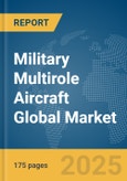 Military Multirole Aircraft Global Market Report 2025- Product Image