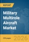 Military Multirole Aircraft Market Report 2026 - Product Thumbnail Image