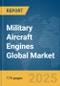Military Aircraft Engines Global Market Report 2025 - Product Thumbnail Image