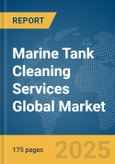 Marine Tank Cleaning Services Global Market Report 2025- Product Image