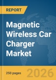 Magnetic Wireless Car Charger Market Report 2026- Product Image