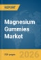Magnesium Gummies Market Report 2026 - Product Thumbnail Image