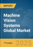 Machine Vision Systems Global Market Report 2025- Product Image