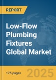 Low-Flow Plumbing Fixtures Global Market Report 2025- Product Image