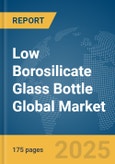 Low Borosilicate Glass Bottle Global Market Report 2025- Product Image