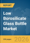 Low Borosilicate Glass Bottle Market Report 2026- Product Image