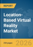 Location-Based Virtual Reality (VR) Market Report 2026- Product Image