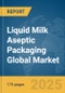 Liquid Milk Aseptic Packaging Global Market Report 2025 - Product Thumbnail Image