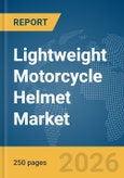 Lightweight Motorcycle Helmet Market Report 2026- Product Image