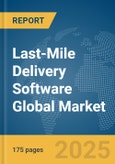 Last-Mile Delivery Software Global Market Report 2025- Product Image